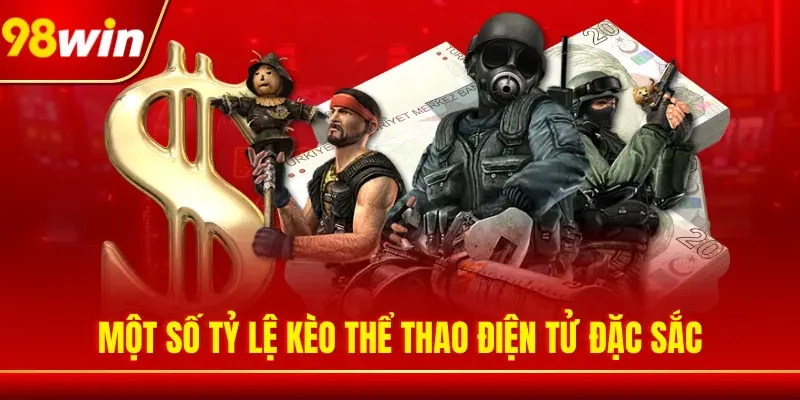 Một số tỷ lệ kèo thể thao điện tử đặc sắc